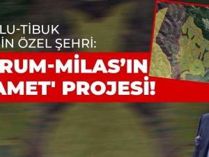Ağaoğlu-Tibuk ikilisinin özel şehri: Bodrum-Milas’ın 'kıyamet' projesi!