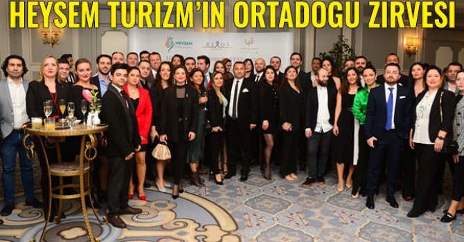 Heysem Turizm'in, Antalya’da Ortadoğu'yu buluşturdu
