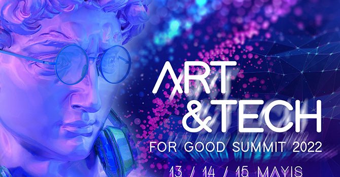 Art & Tech For Good Summit yüksek teknoloji sunuyor