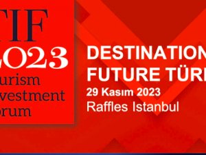 Turizm yatırımcıları, TIF 2023’te buluşuyor