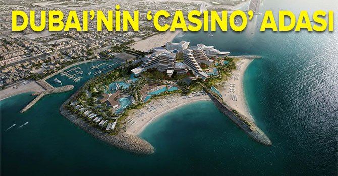 Dubai'ye Las Vegas yatırımcıları kumarhane adası kuruyor