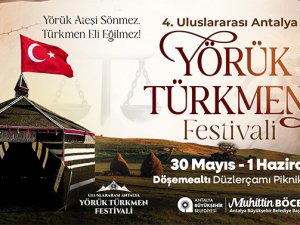 Antalya Yörük Türkmen Festivali 30 Mayıs'ta