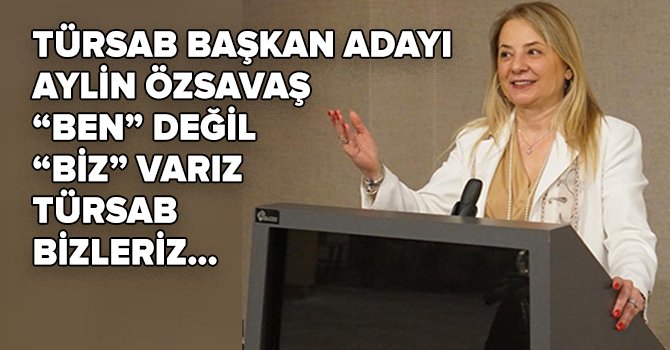 Aylin Özsavaş TÜRSAB’ın ilk kadın başkan adayı
