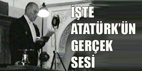 Atatürk'ün gerçek ses kaydı