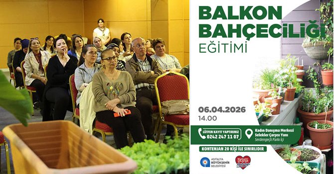 Balkon bahçeciliği eğitimi ile balkonlar renkleniyor