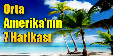 Orta Amerikanın 7 harikası