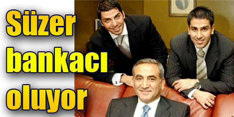 Süzer'de otelcilikten bankacılığa