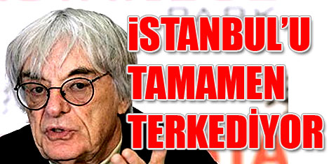 Ecclestone İstanbul'u bırakıyor