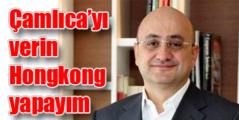 Çamlıca için çılgın proje