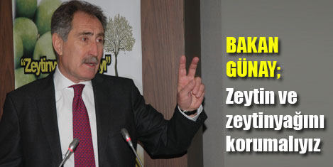 Günay: Zeytinyağını ihmal ettik