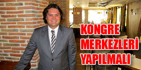 Yumak: Kongre merkezi lazım