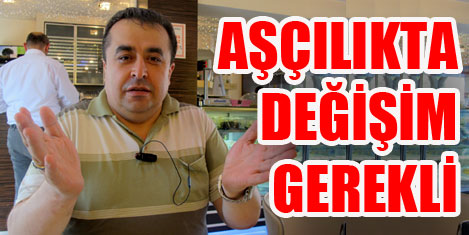 Yalçınkaya: Aşçılık değişim istiyor