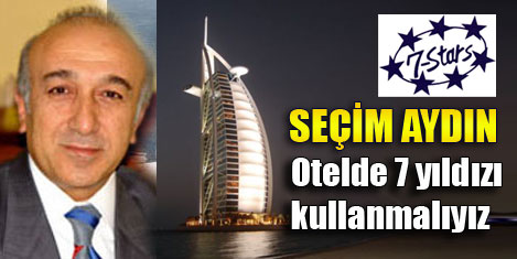 Turizmde 7 yıldız olmalı