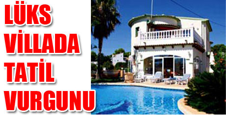 Lüks villada tatil vurgunu