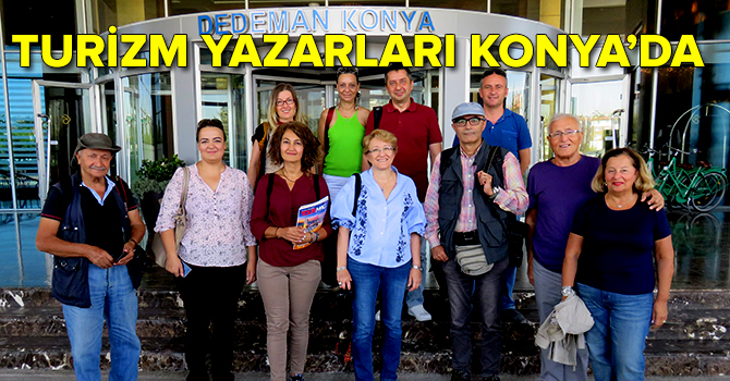 TÜRİDER turizm yazarlarına Konya’yı tanıtıyor