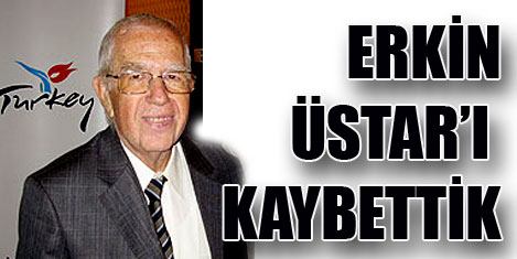 Erkin Üstarı kaybettik