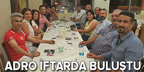 ADRO üyeleri iftarda buluştu