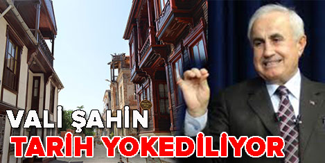 Vali: Edirne'de tarih yok ediliyor