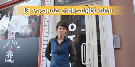 18 yaşında otel sahibi oldu