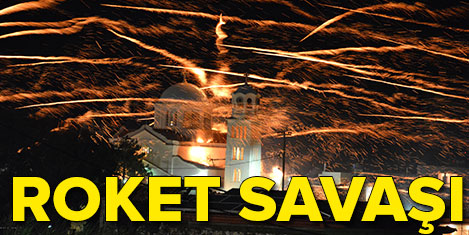 Sakız da roket savaşı yapılamadı