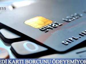 Kredi kartı borçları ödenemiyor