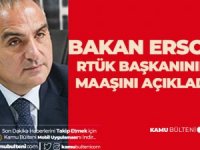 Kültür ve Turizm Bakanı Ersoy, RTÜK Başkanının Maaşını Açıkladı