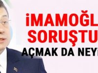 İmamoğlu’na soruşturma açmak da neyin nesi?