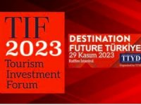 Turizm yatırımcılar 29 Kasım'da TIF 2023 İstanbul'da buluşuyor