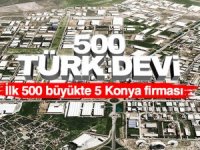 İlk 500'de 5 Konyalı firmalara başı çekti