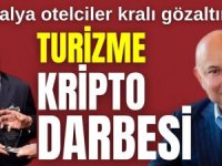 Antalya otelciler kralı gözaltında! Turizme kripto darbesi