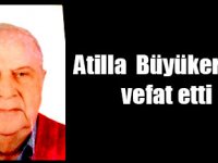 Atilla Büyükerhun vefat etti