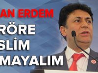 Hasan Erdem:Teröre teslim almayın